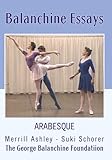 Balanchine Essays: Arabesque
