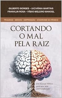 Livro Cortando o Mal Pela Raiz: Um manual bíblico para usar sem contra-indicação