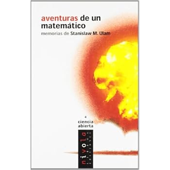 Aventuras de un matemático. Memorias de Stanislaw M. Ulam (Ciencia abierta) Aventuras de un matemático. Memorias de Stanislaw M. Ulam (Ciencia abierta)