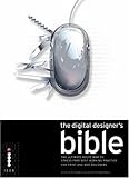 The Digital Designer's Bible : The Ultimate Route Map to Stress-Free Best Working Practice for Print and Web Designers by 
