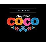 The Art of Coco: (Pixar Fan Animation Book, Pixar’s Coco Concept Art Book)
