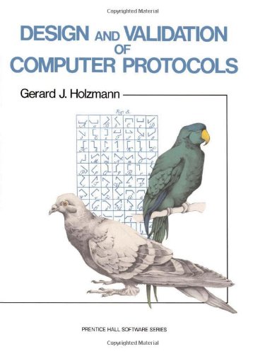 Design And Validation Of Computer Protocols by Gerard J. Holzmann