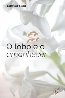 Livro O Lobo e o Amanhecer (TRILOGIA DO RECOMEÇO Livro 1)