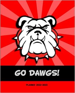 Go Dawgs Planner 2022-2023: 2022-2023 Weekly And Monthly Planner | Georgia Bulldog Planner | January 2022 Through December 2023 | 8" X 10" Sized, 163 Pages | Uga Planner | Georgia Bulldog Cover Design: Gifts, Uga: 9798479715570: Amazon.com: Books