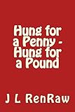 Hung for a Penny - Hung for a Pound (Monstrous Murder Mysteries, DCI Slade Investigates Book 2) by J L RenRaw