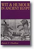Wit and Humour in Ancient Egypt by Patrick Houlihan