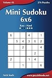 Mini Sudoku 6x6 - Easy to Hard - Volume 43 - 276 Puzzles by Nick Snels