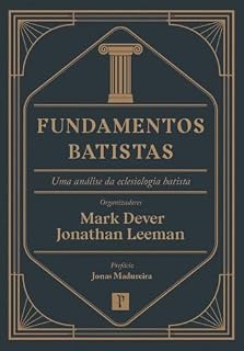 Livro Fundamentos Batistas: Uma análise da eclesiologia batista