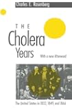 The Cholera Years: The United States in 1832, 1849, and 1866