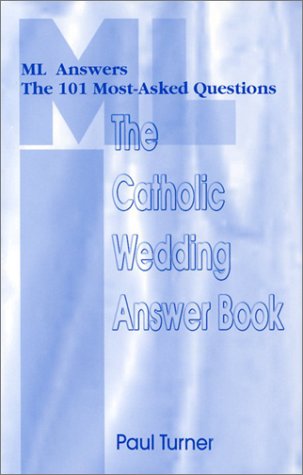 The Catholic Wedding Answer Book: Ml Answers the 101 Most Asked Questions