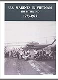 U.S. MARINES IN VIETNAM: THE BITTER END 1973-1975 by Maj. George R. Dunham USMC, Col. David A. Quinlan USMC