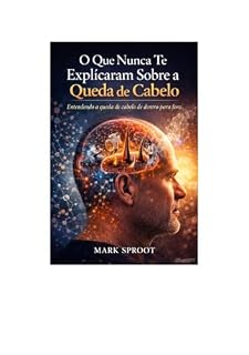 Livro O que ninguém te explicou sobre queda de cabelo: Entendendo a queda de cabelo de dentro para fora