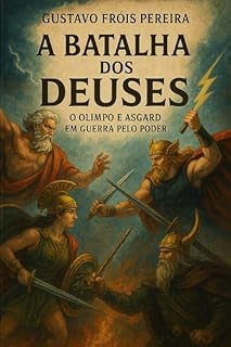 Livro A BATALHA DOS DEUSES: O Olimpo e Asgard em guerra pelo poder