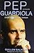 Pep Guardiola: Otra Manera de Ganar - La Biografia