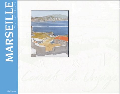 MARSEILLE (CARNETS DE VOYAGE) by VINCENT BRUNOT