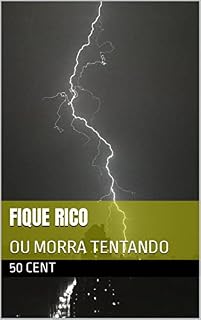 Livro FIQUE RICO : OU MORRA TENTANDO