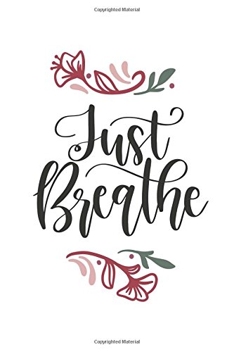 Just Breathe: 150 Lined Journal Pages / Diary / Notebook Featuring "Just Breath" Text in Black & Red Cover