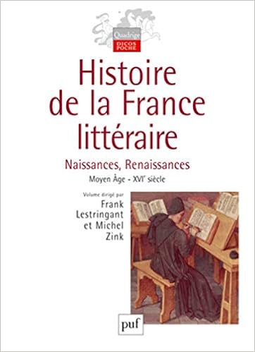 Amazon Fr Histoire De La France Litteraire Tome 1 Naissances Renaissances Moyen Age Xvie Siecle Prigent Michel Lestringant Frank Zink Michel Livres