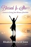 Blessed Is She: Lessons in Living from Women of the
