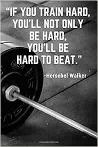If you train hard, you’ll not only be hard, you’ll be hard to beat