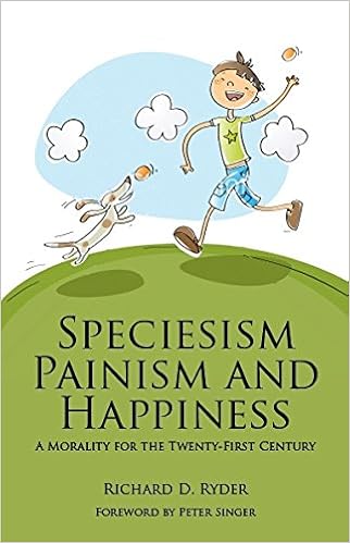 Speciesism Painism And Happiness A Morality For The 21st Century Societas Ryder Richard D Singer Peter 9781845402358 Amazon Com Books