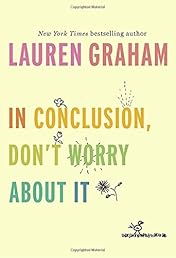 In Conclusion, Don't Worry About It