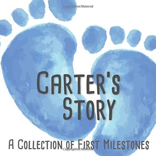 Carter's Story - A Collection of First Milestones: First Five Year Baby Memory Book - The Personalized Baby Keepsake Book to Fill Out, Add Photos to and Design Yourself
