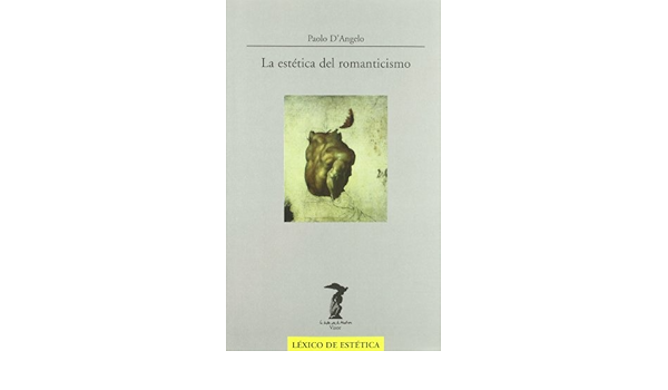 La Estetica Del Romanticismo La Balsa De La Medusa Amazon Es D Angelo Paolo Diaz De Atauri Juan Libros