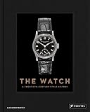The Watch: A Twentieth Century Style History by Alexander Barter, Daryn Schnipper