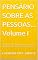 Livro PENSÁRIO SOBRE AS PESSOAS... Volume I: PARAFRASEANDO Tudo já foi dito uma vez, mas como ninguém escuta é preciso dizer de novo.