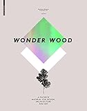 Wonder Wood: A Favorite Material for Designers, Architects, and Artists by Barbara Glasner, Stephen Ott