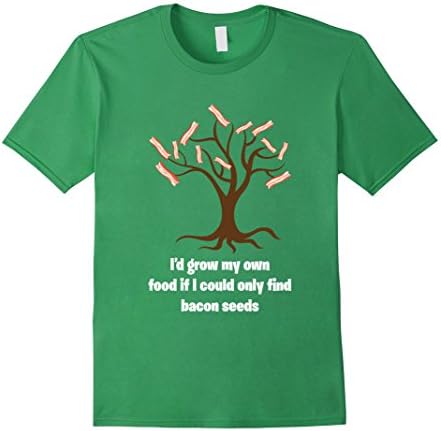 Men's I'd Grow My Own Food If I Could Find Bacon Seeds Funny Shirt Large Grass