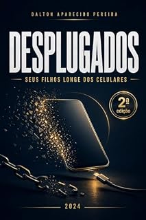 Livro DESPLUGADOS: SEUS FILHOS LONGE DOS CELULARES
