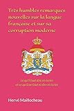 Très humbles remarques nouvelles sur la langue française et sur sa corruption moderne: ce qu'il fa by hervé MAILLOCHEAU