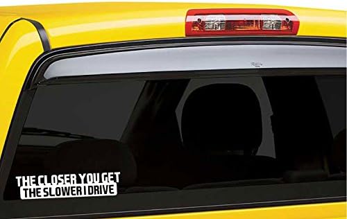 The Closer You Get The Slower I Drive - Funny JDM - Die Cut Decal Bumper Sticker for Motorcycles, Windows, Cars, Trucks, Laptops, Etc.
