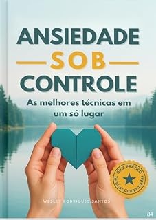 Livro ANSIEDADE SOB CONTROLE: AS MELHORES TECNICAS EM UM SO LUGAR