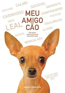 Livro MEU AMIGO CÃO : TRANSFORME SUA VIDA E A DO SEU MELHOR AMIGO COM ADESTRAMENTO SIMPLES E PRÁTICO