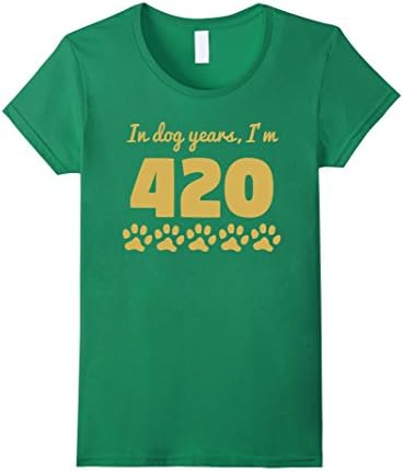 Womens In Dog Years I'm 420 Funny 60th Birthday T-Shirt Large Kelly Green