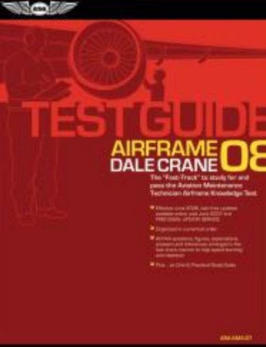 Airframe Test Guide 2008: The Fast-Track to Study for and Pass the FAA Aviation Maintenance Technician Airframe Knowledge Test (Fast Track series)