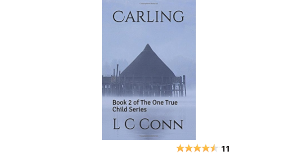 Carling Book 2 Of The One True Child Series Conn L C 9781521410448 Amazon Com Books