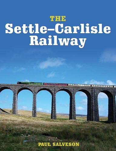 The Settle Carlisle Railway Salveson Paul Books Amazon The Settle Carlisle Railway Salveson Paul Books Amazon