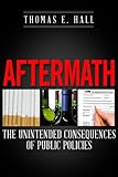 Aftermath: The Unintended Consequences of Public Policies