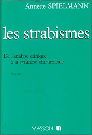 Amazon Fr Les Strabismes De L Analyse Clinique A La Synthese Chirurgicale Spielmann Annette Livres