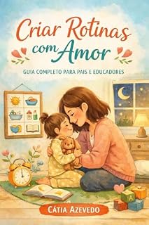 Livro Criar Rotinas com Amor: Guia completo para pais e educadores