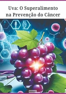 Livro Uva: O Superalimento Na Prevenção Do Câncer