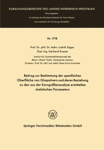Beitrag zur Bestimmung der spezifischen Oberfläche von Glaspulvern und deren Beziehung zu den aus der Korngrößenanalyse ermittelten statistischen ... Landes Nordrhein-Westfalen) (German Edition)