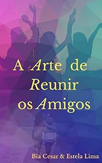 Livro A Arte de Reunir os Amigos