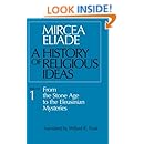 History of Religious Ideas, Volume 1: From the Stone Age to the Eleusinian Mysteries