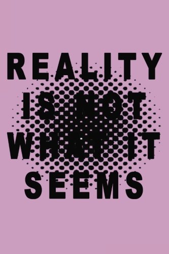 Reality Is Not What It Seems: Journals To Write In, 6 x 9, 108 Lined Pages (diary, notebook, journal)