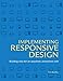 Implementing Responsive Design: Building sites for an anywhere, everywhere web (Voices That Matter) by Tim Kadlec, Aaron Gustafson